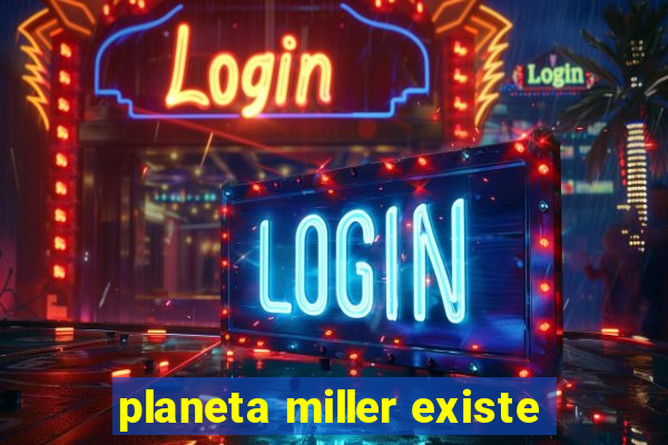 planeta miller existe